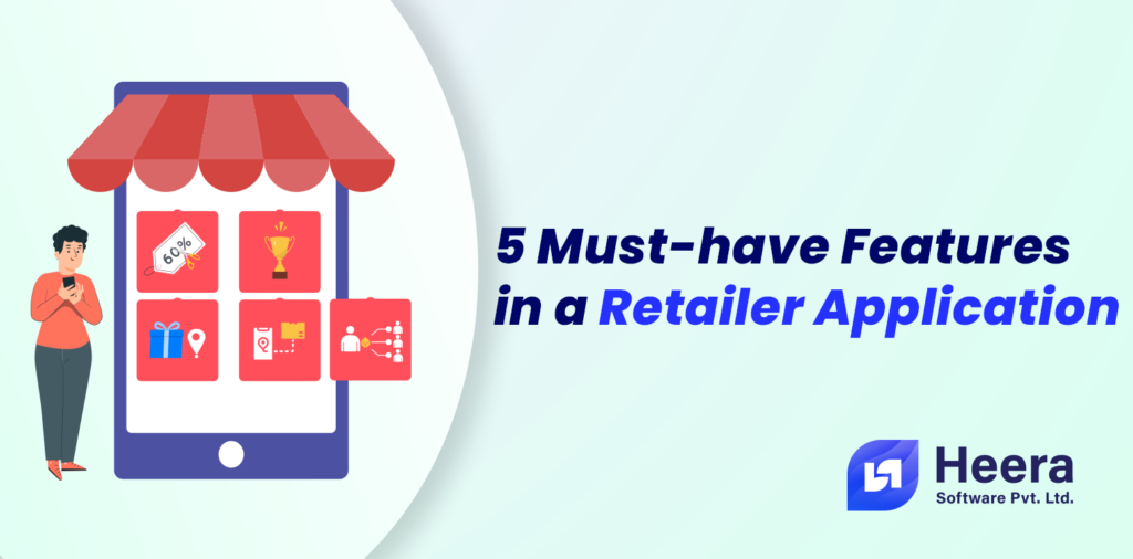 5 Must-have Features in a Retailer Application