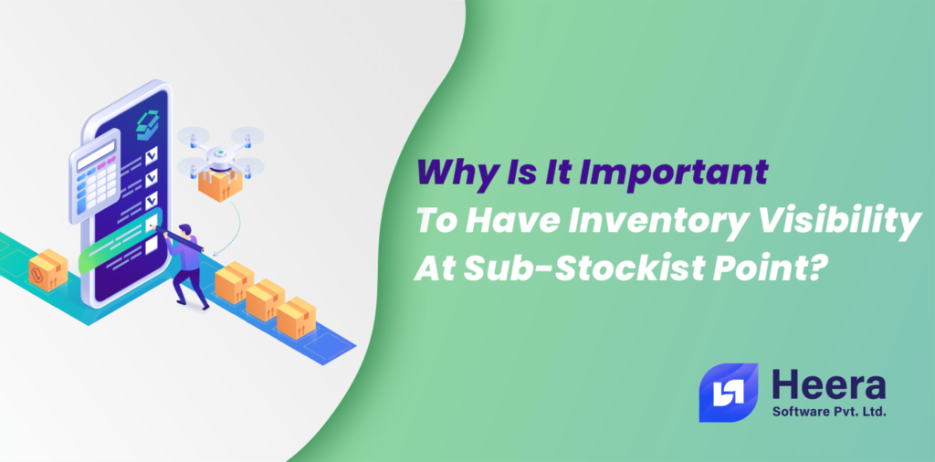 Why is it important to have inventory visibility at sub-stockist point?
