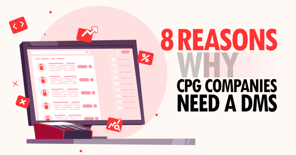 8 Reasons Why CPG Companies Need A DMS 