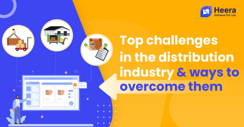 Top Challenges In The Distribution Industry And Ways To Overcome Them